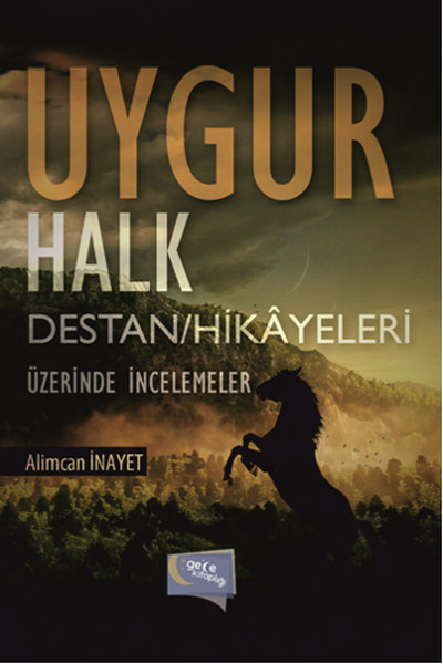 Uygur Halk Destan / Hikâyeleri Üzerinde İncelemeler