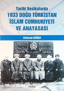 Tarihi Vesikalarda 1933 Doğu Türkistan İslam Cumhuriyeti ve Anayasası