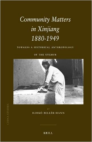 Community Matters in Xinjiang 1880-1949: Towards a Historical Anthropology of the Uyghu