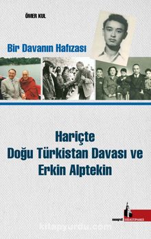 Hariçte Doğu Türkistan Davası ve Erkin Alptekin