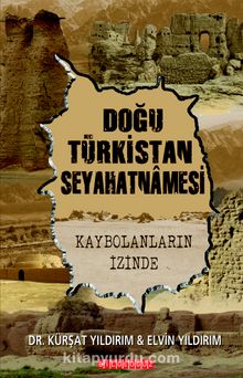 Doğu Türkistan Seyahatnamesi Kaybolanların İzinde Elvin Yıldırım