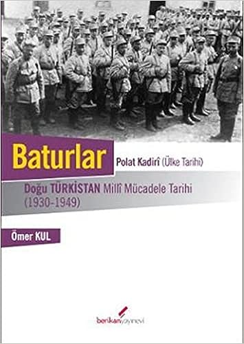 Baturlar &#8211; Polat Kadiri (Ülke Tarihi): Doğu Türkistan Milli Mücadele Tarihi (1930-1949)