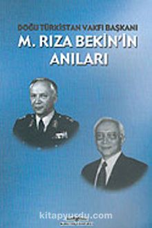 Doğu Türkistan Vakfı Başkanı M. Rıza Bekin&#8217;in Anıları