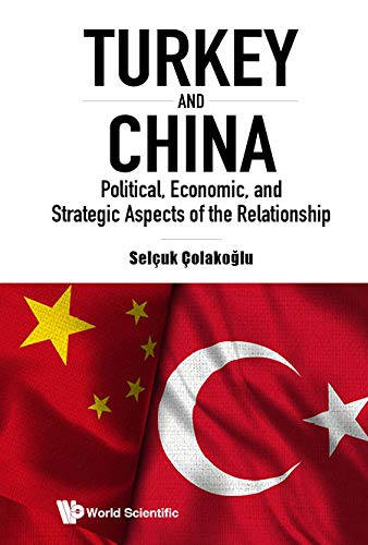 Turkey and China: Political, Economic, and Strategic Aspects of the Relationship