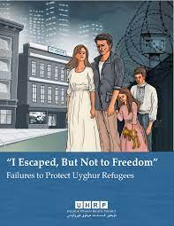 I Escaped, But Not to Freedom: Failure to Protect Uyghur Refugees