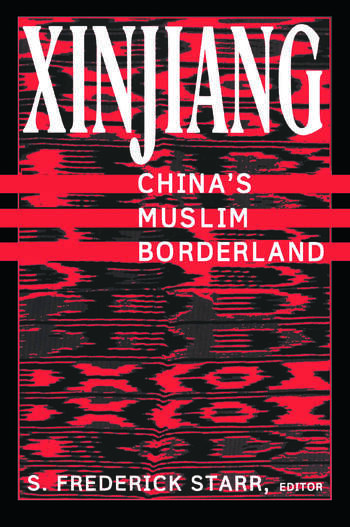 Xinjiang China&#8217;s Muslim Borderland